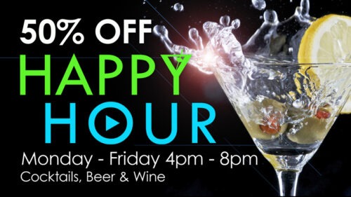 50% Off Happy Hour. Monday - Friday 4pm - 8pm cocktails, beer & wine.